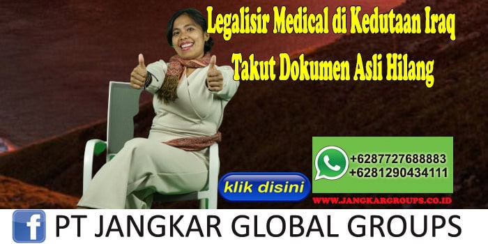 Legalisir Medical di Kedutaan Iraq Takut Dokumen Asli Hilang