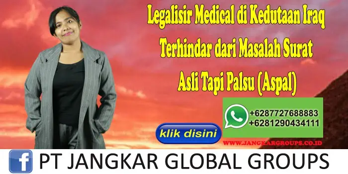 Legalisir Medical di Kedutaan Iraq Terhindar dari Masalah Surat Asli Tapi Palsu (Aspal)