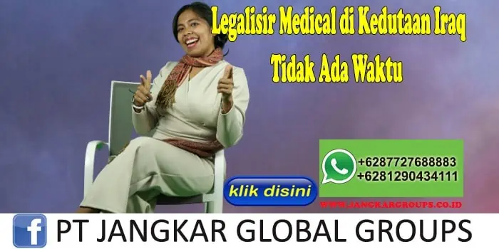 Legalisir Medical di Kedutaan Iraq Tidak Ada Waktu