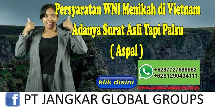 Persyaratan WNI Menikah di Vietnam Adanya Surat Asli Tapi Palsu ( Aspal )