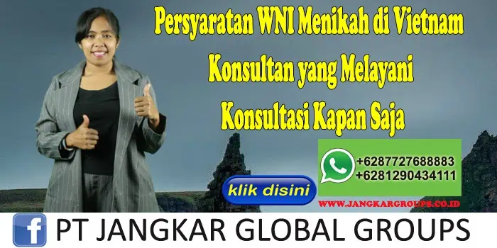 Persyaratan WNI Menikah di Vietnam Konsultan yang Melayani Konsultasi Kapan Saja