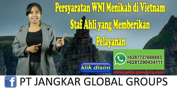 Persyaratan WNI Menikah di Vietnam Staf Ahli yang Memberikan Pelayanan