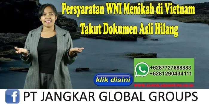 Persyaratan WNI Menikah di Vietnam Takut Dokumen Asli Hilang