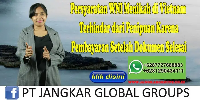 Persyaratan WNI Menikah di Vietnam Terhindar dari Penipuan Karena Pembayaran Setelah Dokumen Selesai