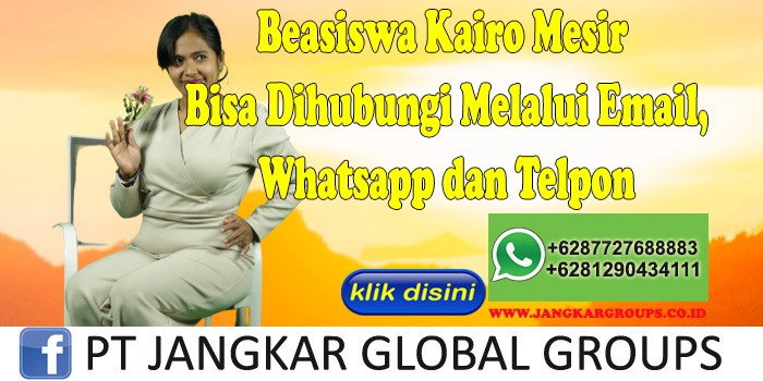 Beasiswa Kairo Mesir Bisa Dihubungi Melalui Email, Whatsapp dan Telpon