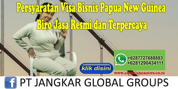 Persyaratan Visa Bisnis Papua New Guinea Biro Jasa Resmi dan Terpercaya