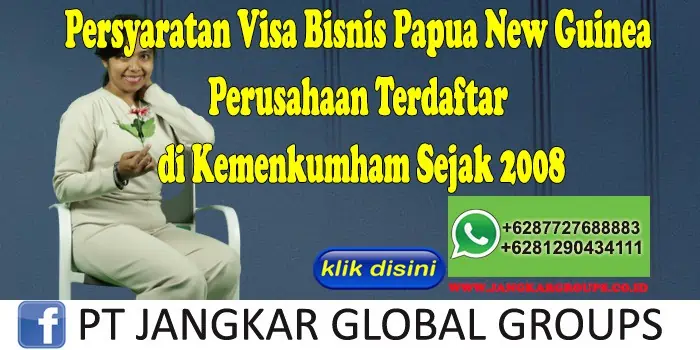 Persyaratan Visa Bisnis Papua New Guinea Perusahaan Terdaftar di Kemenkumham Sejak 2008