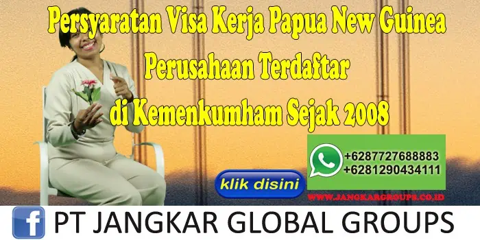 Persyaratan Visa Kerja Papua New Guinea Perusahaan Terdaftar di Kemenkumham Sejak 2008