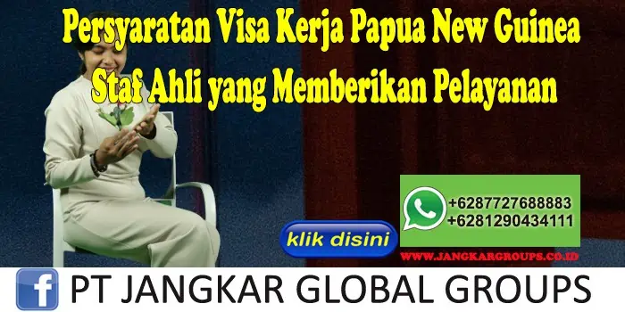 Persyaratan Visa Kerja Papua New Guinea Staf Ahli yang Memberikan Pelayanan