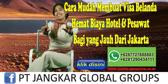 Cara Mudah Membuat Visa Belanda Hemat Biaya Hotel & Pesawat Bagi yang Jauh Dari Jakarta