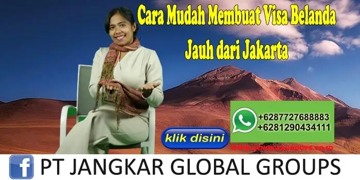 Cara Mudah Membuat Visa Belanda Jauh dari Jakarta