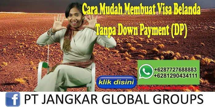 Cara Mudah Membuat Visa Belanda Tanpa Down Payment (DP)