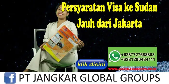 Persyaratan Visa ke Sudan Jauh dari Jakarta