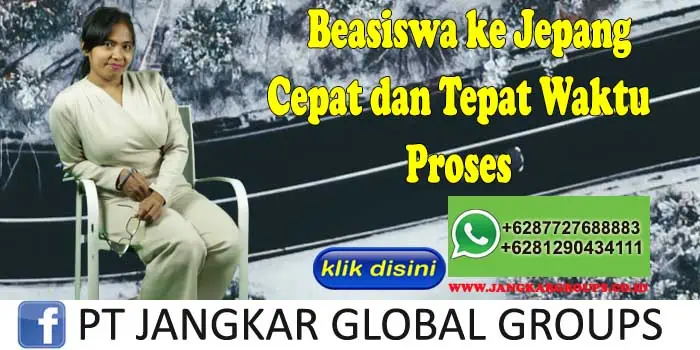 Beasiswa ke Jepang Cepat dan Tepat Waktu Proses