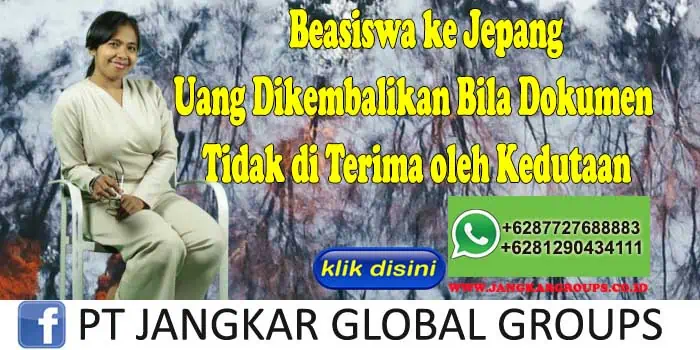 Beasiswa ke Jepang Uang Dikembalikan Bila Dokumen Tidak di Terima oleh Kedutaan