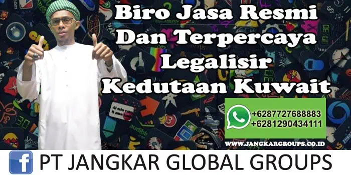 Biro Jasa Resmi Dan Terpercaya Legalisir Kedutaan Kuwait