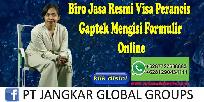 Biro Jasa Resmi Visa Perancis Gaptek Mengisi Formulir Online