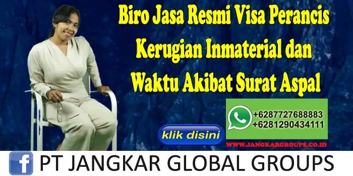 Biro Jasa Resmi Visa Perancis Kerugian Inmaterial dan Waktu Akibat Surat Aspal