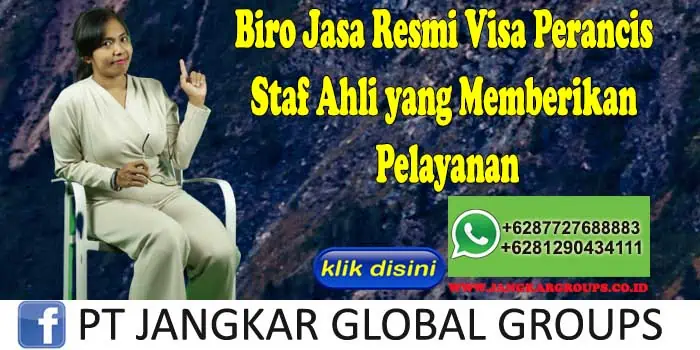 Biro Jasa Resmi Visa Perancis Staf Ahli yang Memberikan Pelayanan