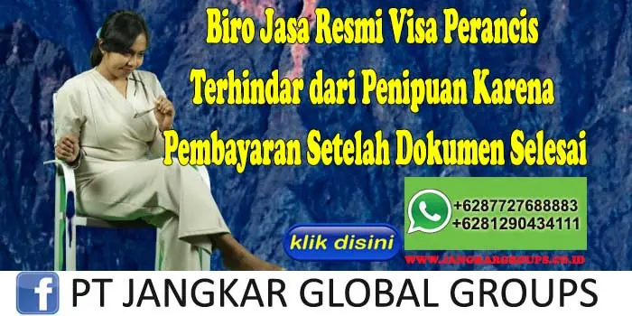 Biro Jasa Resmi Visa Perancis Terhindar dari Penipuan Karena Pembayaran Setelah Dokumen Selesai