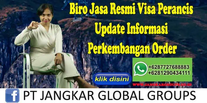 Biro Jasa Resmi Visa Perancis Update Informasi Perkembangan Order