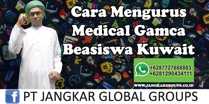 Cara Mengurus Medical Gamca Beasiswa Kuwait