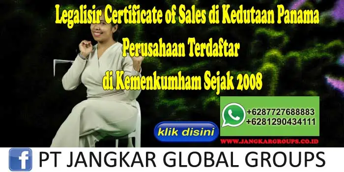 Legalisir Certificate of Sales di Kedutaan Panama Perusahaan Terdaftar di Kemenkumham Sejak 2008