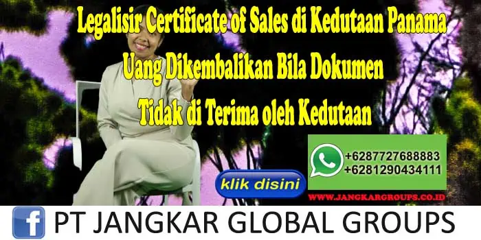 Legalisir Certificate of Sales di Kedutaan Panama Uang Dikembalikan Bila Dokumen Tidak di Terima oleh Kedutaan