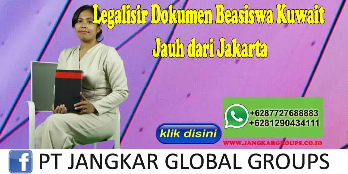 Legalisir Dokumen Beasiswa Kuwait Jauh dari Jakarta