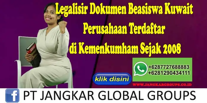 Legalisir Dokumen Beasiswa Kuwait Perusahaan Terdaftar di Kemenkumham Sejak 2008