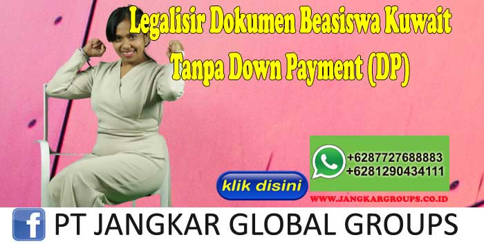 Legalisir Dokumen Beasiswa Kuwait Tanpa Down Payment (DP)