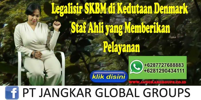 Legalisir SKBM di Kedutaan Denmark Staf Ahli yang Memberikan Pelayanan