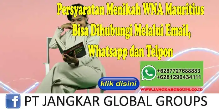 PERSYARATAN MENIKAH WNA MAURITIUS Bisa Dihubungi Melalui Email, Whatsapp dan Telpon