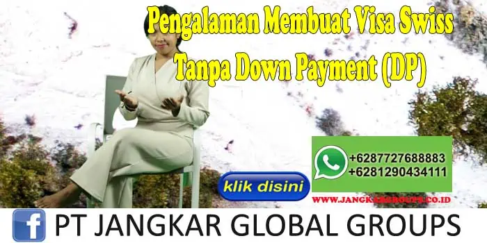 Pengalaman Membuat Visa Swiss Tanpa Down Payment (DP)