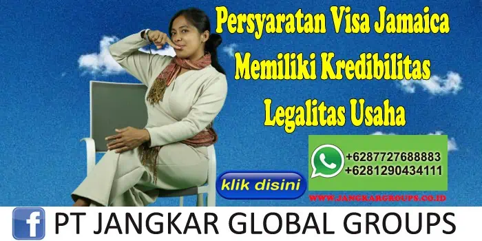 Persyaratan Visa Jamaica Memiliki Kredibilitas Legalitas Usaha