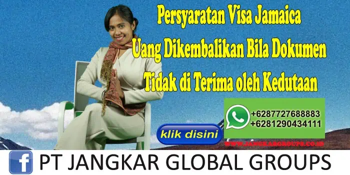 Persyaratan Visa Jamaica Uang Dikembalikan Bila Dokumen Tidak di Terima oleh Kedutaan