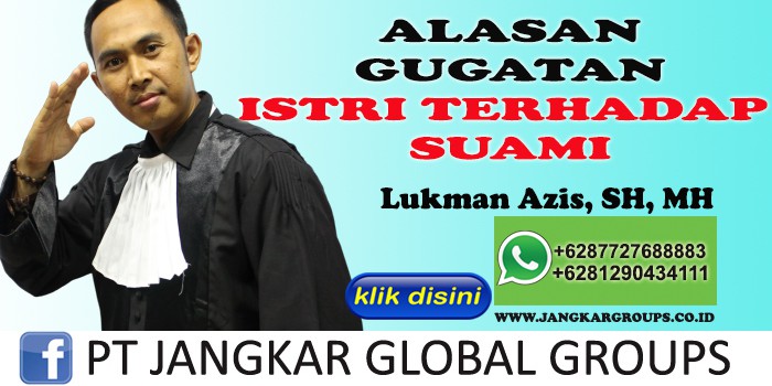 ALASAN GUGATAN ISTRI TERHADAP SUAMI LUKMAN AZIS SH MH