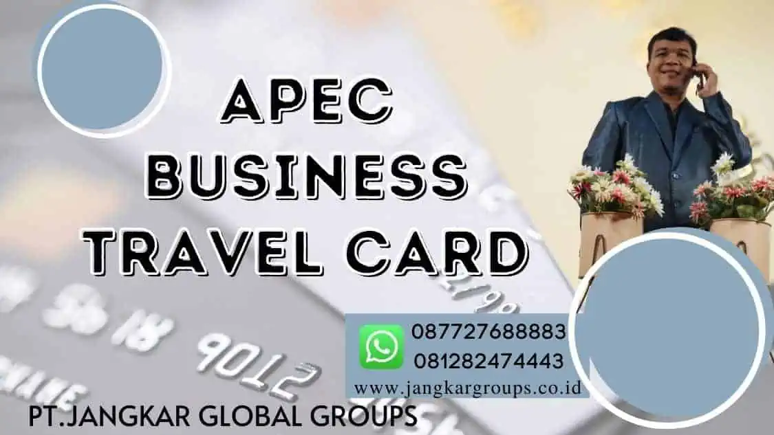 Persyaratan APEC BUSINESS TRAVEL CARD, PERSYARATAN MEMBUAT APEC BUSINESS TRAVEL CARD