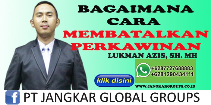 BAGAIMANA CARA MEMBATALKAN PERKAWINAN LUKMAN AZIS SH MH