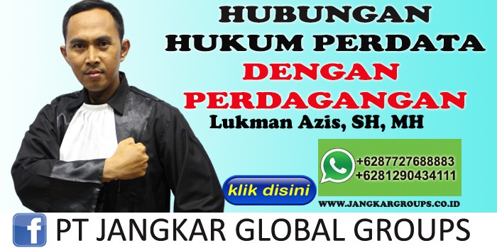 HUBUNGAN HUKUM PERDATA DENGAN PERDAGANGAN LUKMAN AZIS SH