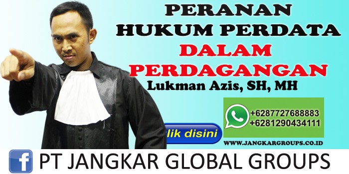 LUKMAN AZIS PERANAN HUKUM PERDATA DALAM PERDAGANGAN