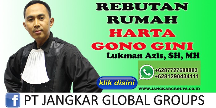 LUKMAN AZIS SH MH REBUTAN RUMAH HARTA GONO GINI