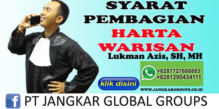 LUKMAN AZIS SH MH SYARAT PEMBAGIAN HARTA WARISAN