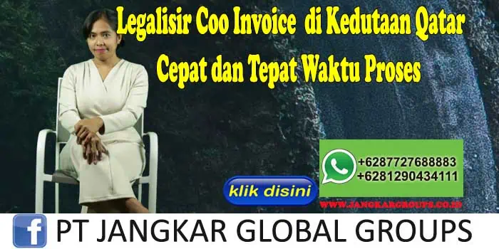 Legalisir Coo Invoice di Kedutaan Qatar Cepat dan Tepat Waktu Proses