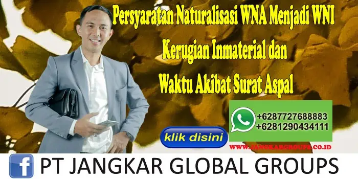 Persyaratan Naturalisasi WNA Menjadi WNI Kerugian Inmaterial dan Waktu Akibat Surat Aspal