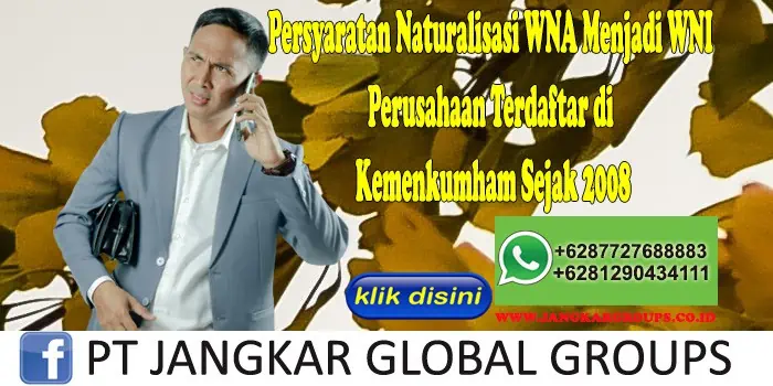 Persyaratan Naturalisasi WNA Menjadi WNI Perusahaan Terdaftar di Kemenkumham Sejak 2008