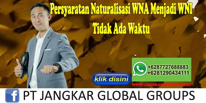 Persyaratan Naturalisasi WNA Menjadi WNI Tidak Ada Waktu