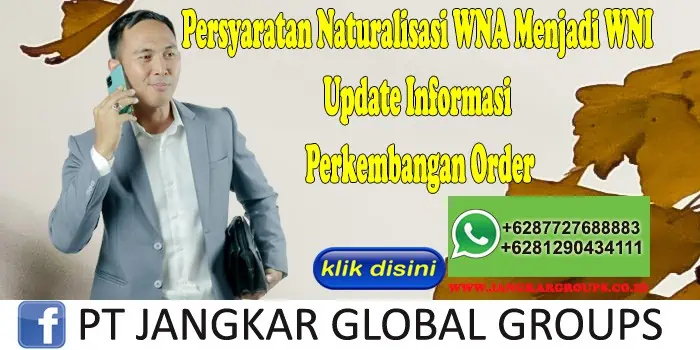 Persyaratan Naturalisasi WNA Menjadi WNI Update Informasi Perkembangan Order