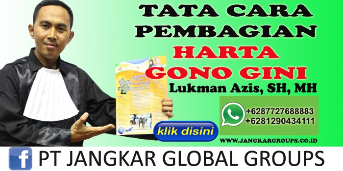 TATA CARA PEMBAGIAN HARTA GONO GINI LUKMAN AZIS SH MH