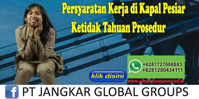 Persyaratan Kerja di Kapal Pesiar Ketidak Tahuan Prosedur